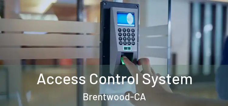  Access Control System Brentwood-CA