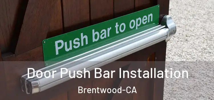  Door Push Bar Installation Brentwood-CA