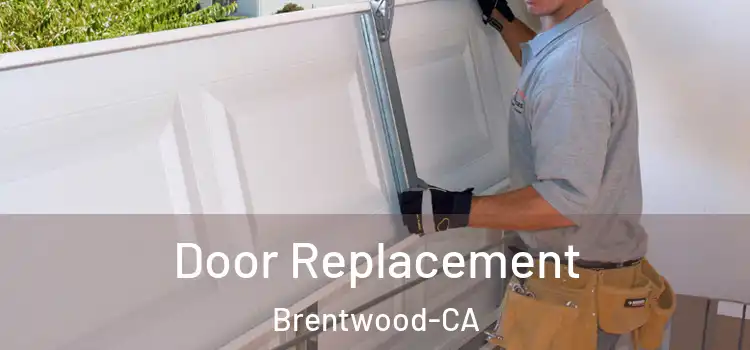  Door Replacement Brentwood-CA