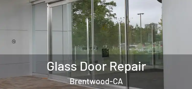  Glass Door Repair Brentwood-CA