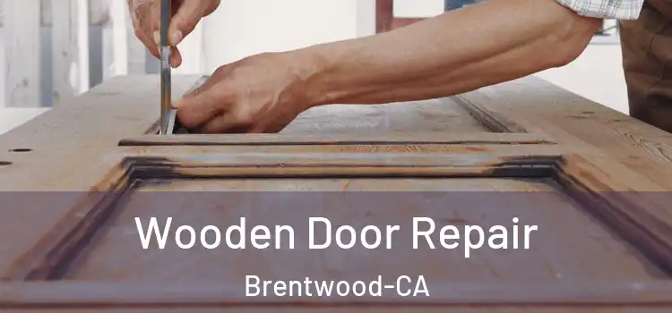 Wooden Door Repair Brentwood-CA
